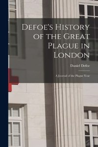 Defoe's History of the Great Plague in London