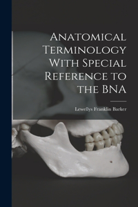 Anatomical Terminology With Special Reference to the BNA