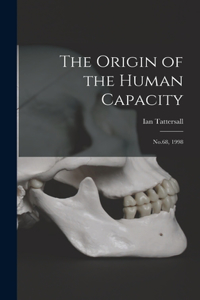 Origin of the Human Capacity