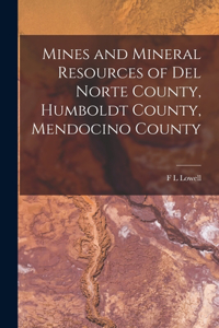 Mines and Mineral Resources of Del Norte County, Humboldt County, Mendocino County