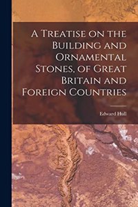 Treatise on the Building and Ornamental Stones, of Great Britain and Foreign Countries