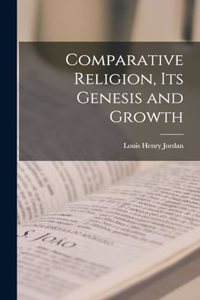 Comparative Religion, its Genesis and Growth