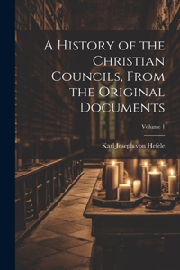 History of the Christian Councils, From the Original Documents; Volume 1