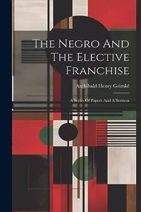 Negro And The Elective Franchise