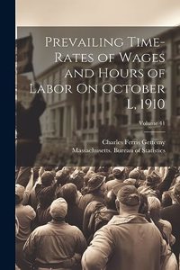 Prevailing Time-Rates of Wages and Hours of Labor On October L, 1910; Volume 41