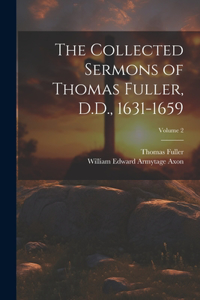 Collected Sermons of Thomas Fuller, D.D., 1631-1659; Volume 2