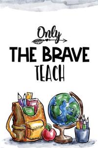 Only the brave teach