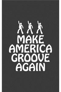 Make America Groove Again