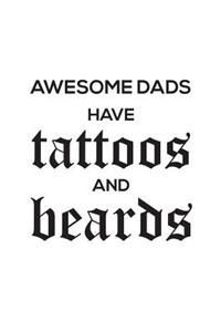 Awesome Dads Have Tattoos and Beards