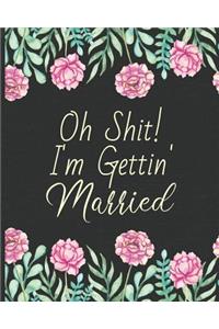 Oh Shit! I'm Gettin' Married