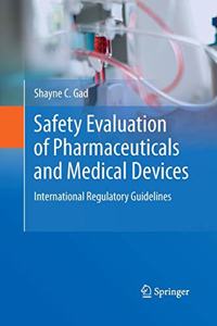 Safety Evaluation Of Pharmaceuticals And Medical Devices International Regulatory Guidelines