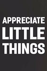 Appreciate Little Things