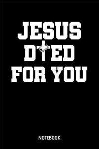 Jesus Died For You Notebook