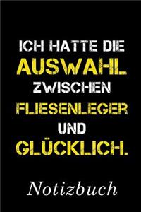 Ich Hatte Die Auswahl Zwischen Fliesenleger Und Glücklich Notizbuch