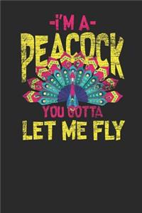 I'm A Peacock You Gotta Let Me Fly