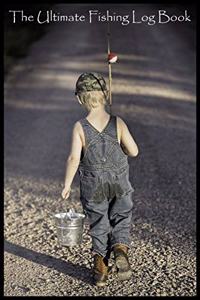 The Ultimate Fishing Log Book