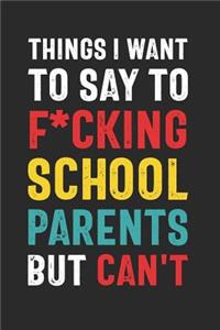 Things I Want to Say to F*cking School Parents But Can't