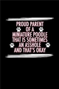 Proud Parent of a Miniature Poodle That is Sometimes an Asshole And That's Okay