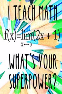 I Teach Math What's Your Superpower?