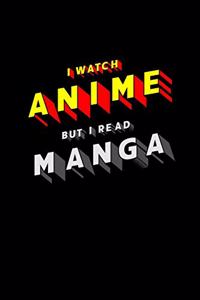 I Watch Anime But I Read Manga