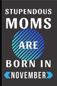 Stupendous Moms Are Born In November