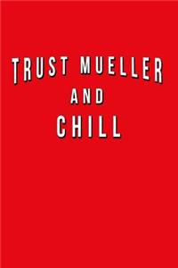 Trust Mueller And Chill