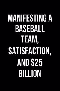 Manifesting A Baseball Team Satisfaction And 25 Billion