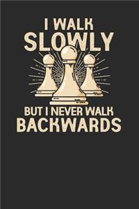 I Walk Slowly But I Never Walk Backwards