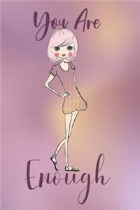 You Are Enough Journal For Young Girls