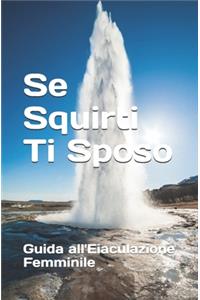 Se Squirti Ti Sposo