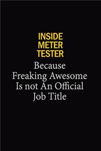 Inside Meter Tester Because Freaking Awesome Is Not An Official Job Title