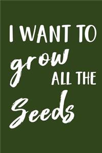 I Want to Grow All the Seeds