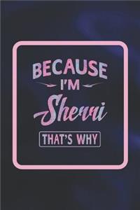Because I'm Sherri That's Why