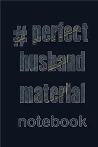 Perfect Husband Material Notebook