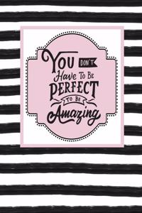You Don't Have to Be Perfect to Be Amazing