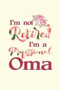 I'm Not Retired I'm a Professional Oma