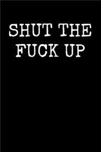 Shut the Fuck Up