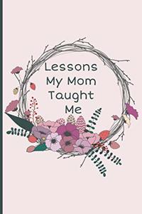 Lessons My Mom Taught Me
