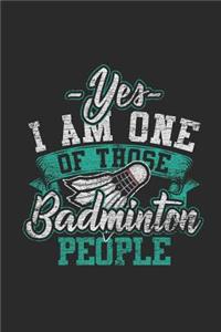 Yes I Am One Of Those Badminton People