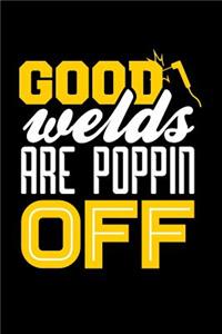 Good Welds are Poppin Off