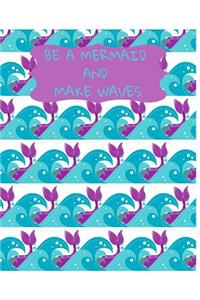 Be A Mermaid And Make Waves