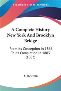 Complete History New York And Brooklyn Bridge