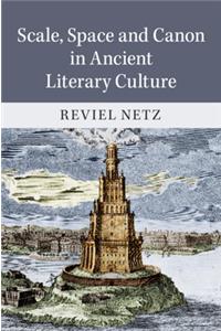 Scale, Space and Canon in Ancient Literary Culture