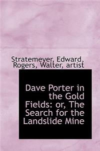Dave Porter in the Gold Fields: Or, the Search for the Landslide Mine