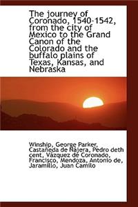 The Journey of Coronado, 1540-1542, from the City of Mexico to the Grand Canon of the Colorado and T