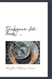 Shakespeare Jest-Books; ..