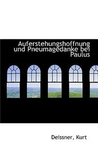 Auferstehungshoffnung und Pneumagedanke bei Paulus