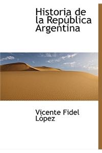 Historia de La Rep Blica Argentina