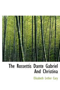 The Rossettis Dante Gabriel and Christina