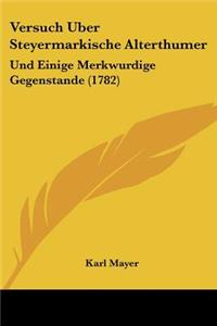 Versuch Uber Steyermarkische Alterthumer